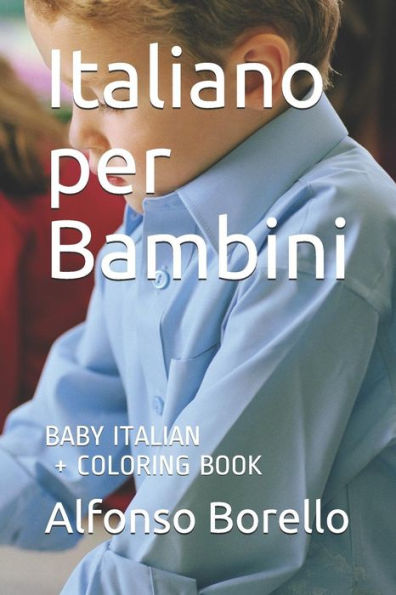 Italiano Per Bambini: Baby Italian + Coloring Book (Italian Edition)