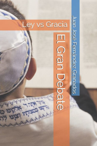 El Gran Debate:: Ley Vs Gracia (Spanish Edition)