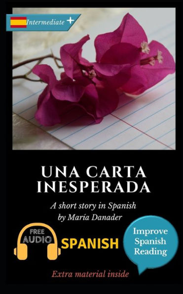 Una Carta Inesperada: Learn Spanish With Improve Spanish Reading Downloadable Audio Included