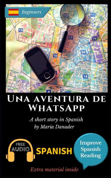 Una Aventura De Whatsapp: Learn Spanish With Improve Spanish Reading Downloadable Audio Included