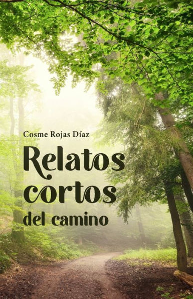 Relatos Cortos Del Camino (Spanish Edition)
