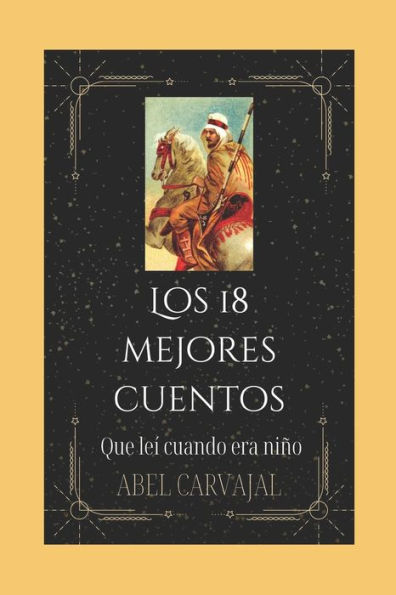 Los 18 Mejores Cuentos: Que Leí Cuando Era Nino (Cuentos Del Hechicero De Las Letras) (Spanish Edition)