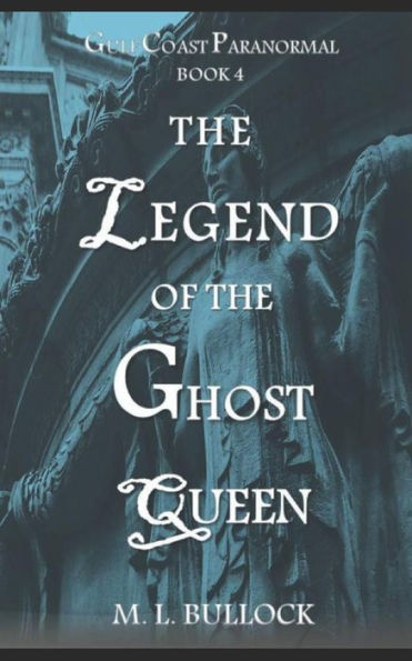 The Legend Of The Ghost Queen (Gulf Coast Paranormal)