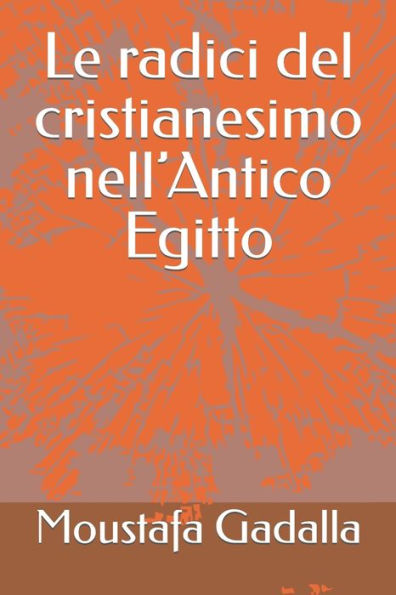 Le Radici Del Cristianesimo Nell?Antico Egitto (Italian Edition)