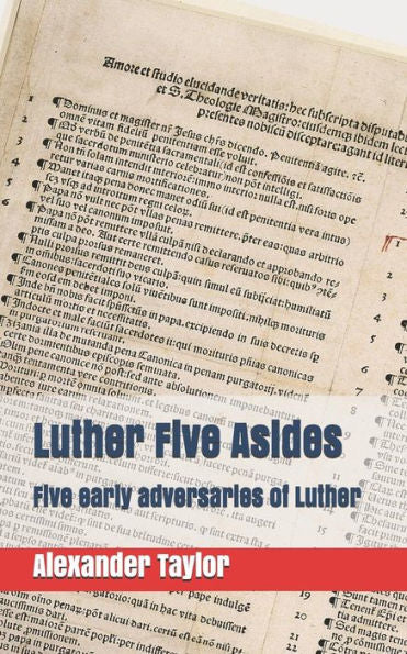 Luther Five Asides: Five Early Adversaries Of Luther