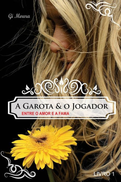 A Garota E O Jogador: Entre O Amor E A Fama (Portuguese Edition)