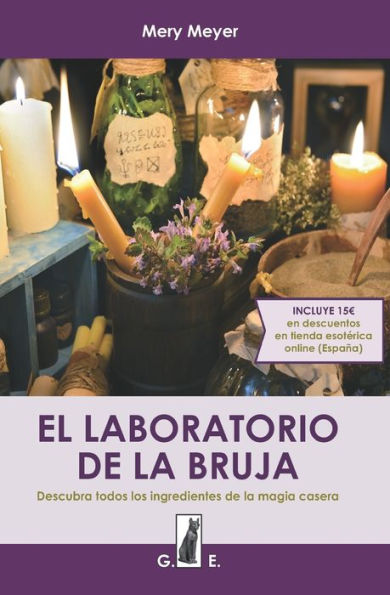 El Laboratorio De La Bruja: Descubra Todos Los Ingredientes De La Magia Casera (Spanish Edition)