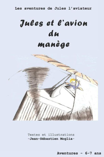 Jules Et L'Avion Du ManEge (Les Aventures De Jules) (French Edition)