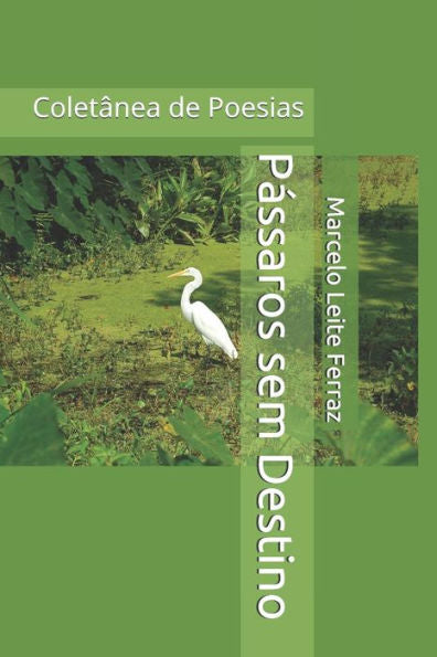 P?ssaros Sem Destino: ColetAnea De Poesias (Portuguese Edition)