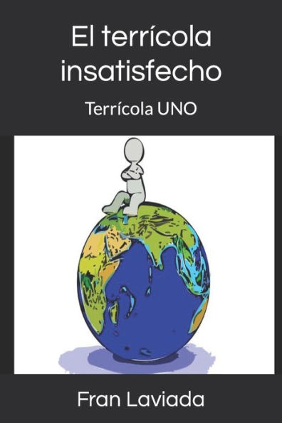 El Terr?cola Insatisfecho: Terr?cola Uno (Trilog?a Terr?cola Fl59) (Spanish Edition)
