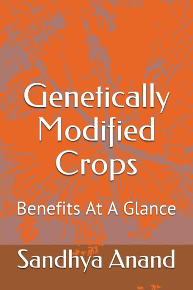 Genetically Modified Crops: Benefits At A Glance