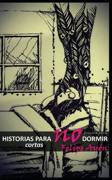 Historias Cortas Para No Dormir: Primera Parte (Spanish Edition)