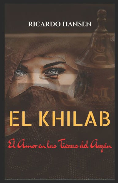 El Khilab: El Amor En Las Tierras Del Arg?n (Spanish Edition)