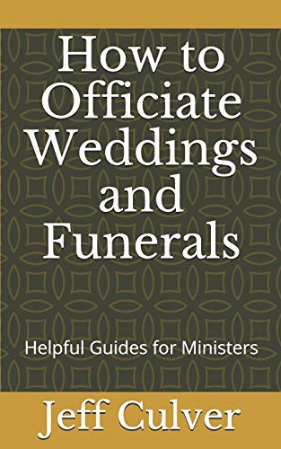 How To Officiate Weddings And Funerals: Helpful Guides For Ministers