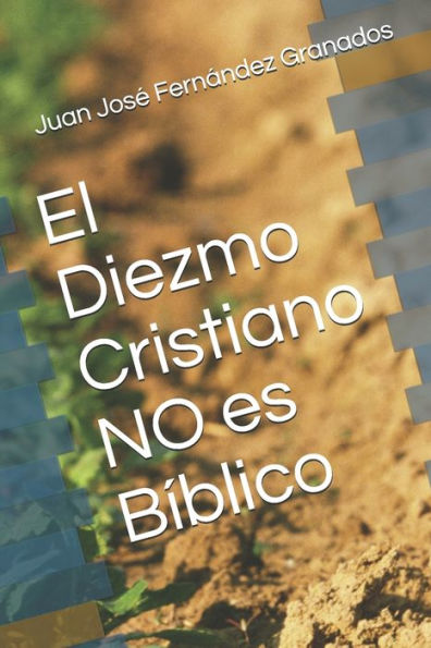 El Diezmo Cristiano No Es B?blico (Spanish Edition)