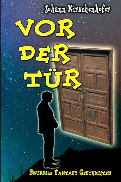 Vor Der TUr: Skurrile Fantasy Geschichten (German Edition)