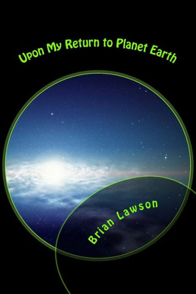 Upon My Return To Planet Earth