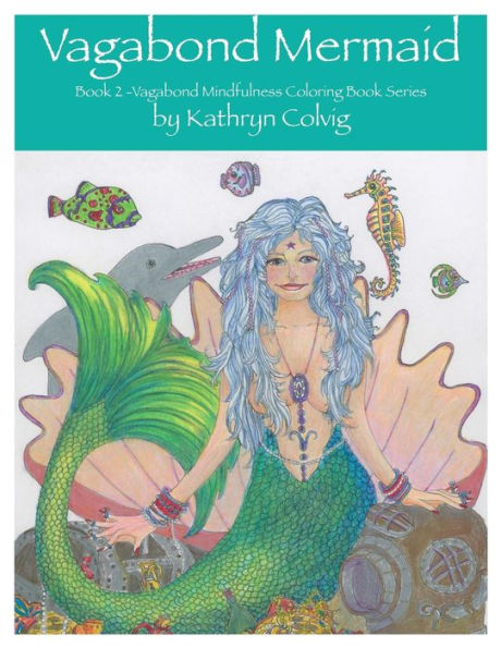 Vagabond Mermaid: Adult Coloring Book (Vagabond Mindfulness Coloring Books)