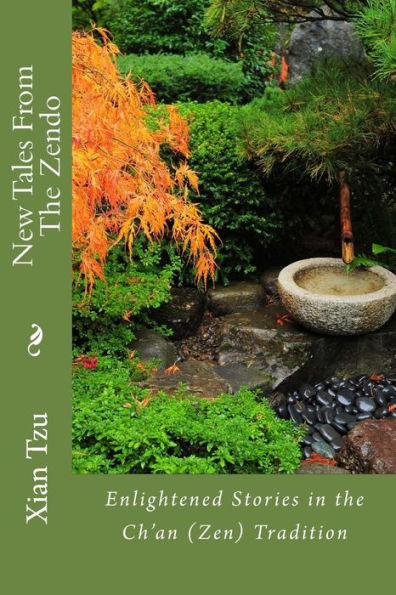 New Tales From The Zendo: Enlightened Stories In The Ch'An (Zen) Tradition