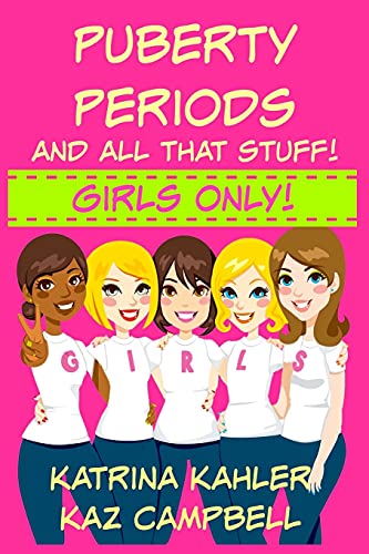 Puberty, Periods And All That Stuff! Girls Only!: How Will I Change?
