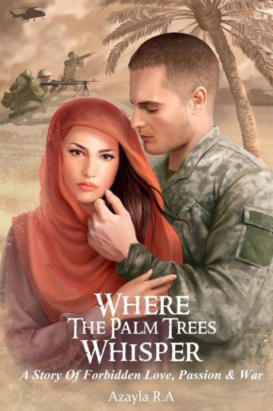 Where The Palm Trees Whisper: A Story Of Forbidden Love, Passion & War