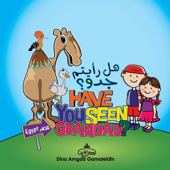 Have You Seen Grandad: An Amazing Adventure In Both English And Arabic Through Egypt