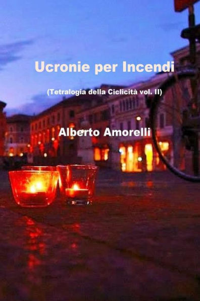 Ucronie Per Incendi (Italian Edition)