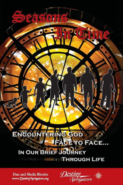Seasons In Time: Encountering God Face To Face In Our Brief Journey Through Life