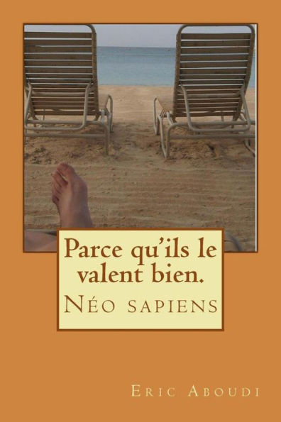 Parce Qu'Ils Le Valent Bien.: Néo Sapiens (French Edition)