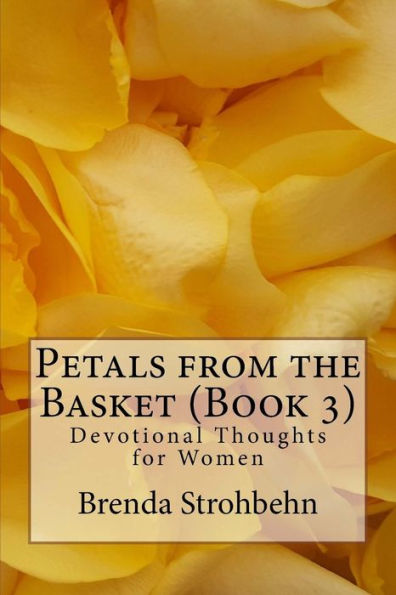 Petals From The Basket (Book 3): Devotional Thoughts For Women