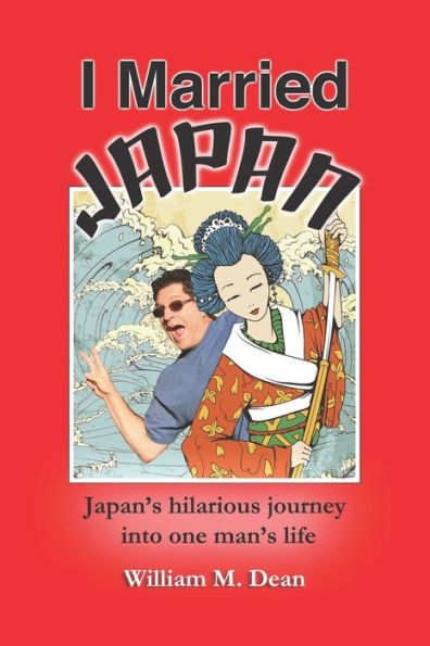 I Married Japan: Japan's Hilarious Journey Into One Man's Life