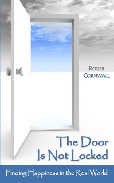 The Door Is Not Locked: Finding Happiness In The Real World