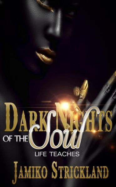 Dark Nights Of The Soul: Life Teaches