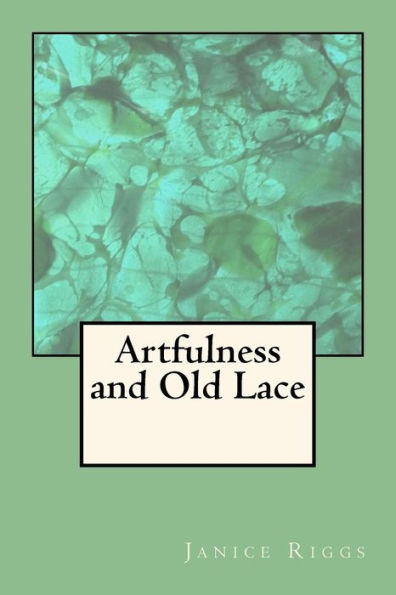 Artfulness And Old Lace