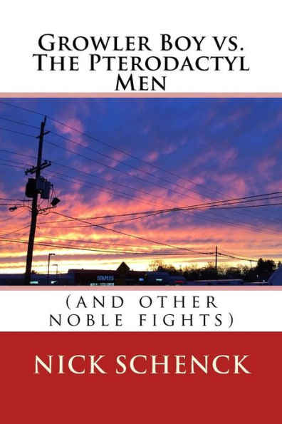 Growler Boy Vs. The Pterodactyl Men: (And Other Noble Fights)