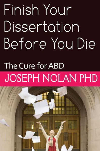 Finish Your Dissertation Before You Die: The Cure For Abd (Smart Doctor)