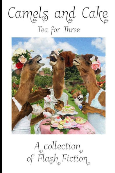 Camels And Cake: Tea For Three