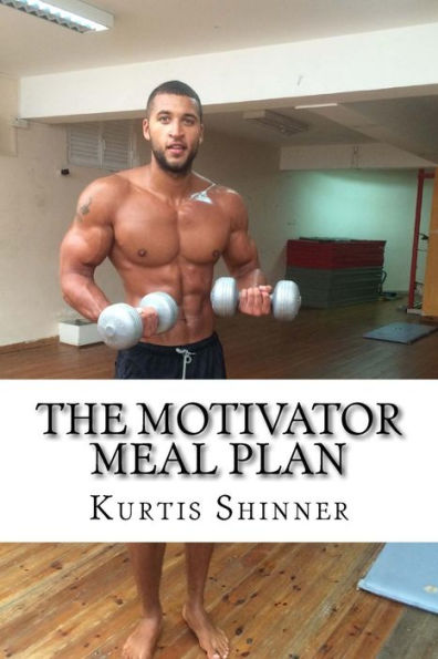 The Motivator Meal Plan: The Things You Really Should Know About Food