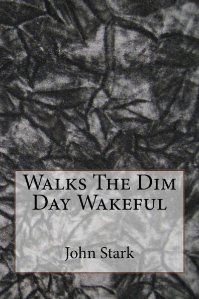 Walks The Dim Day Wakeful