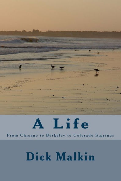 A Life: From Chicago To Berkeley To Colorado Springs