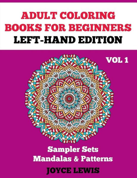 Adult Coloring Books For Beginners - Left-Hand Edition: Sampler Sets – Mandalas & Patterns