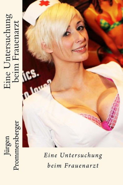 Eine Untersuchung Beim Frauenarzt (German Edition)