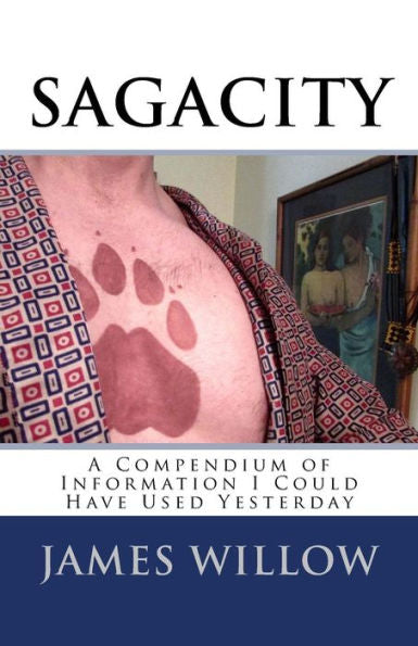 Sagacity: A Compendium Of Information I Could Have Used Yesterday