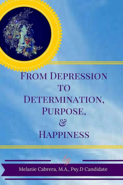 From Depression To Determination, Purpose & Happiness