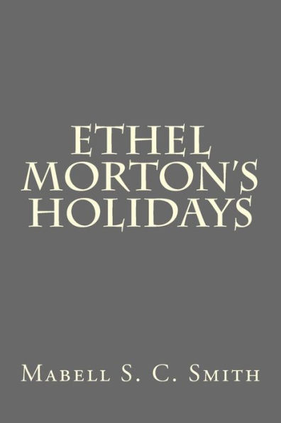 Ethel Morton's Holidays - 9781523236800