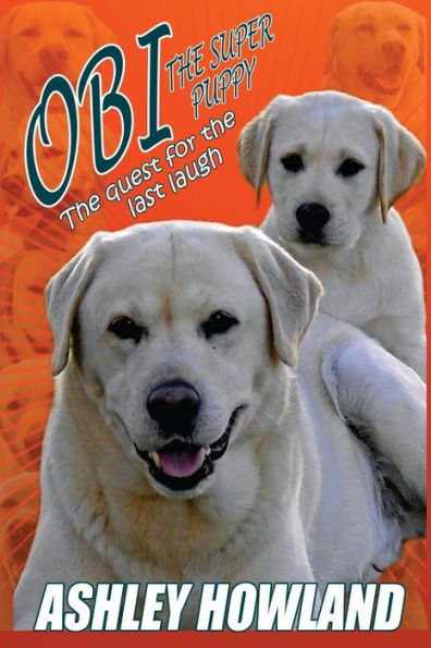 Obi The Super Puppy And The Quest For The Last Laugh