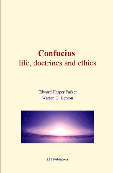 Confucius : Life, Doctrines And Ethics