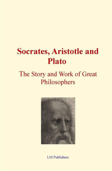 Socrates, Aristotle And Plato: The Story And Work Of Great Philosophers