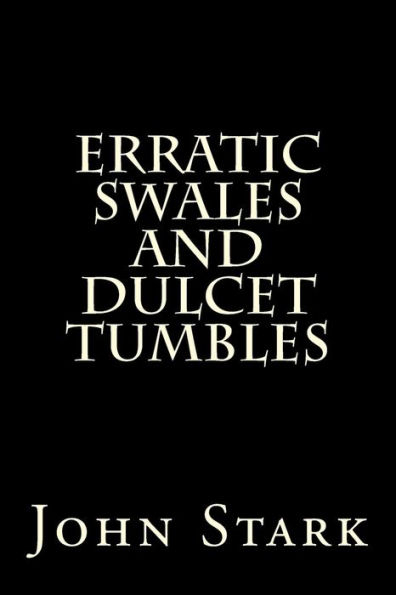 Erratic Swales And Dulcet Tumbles