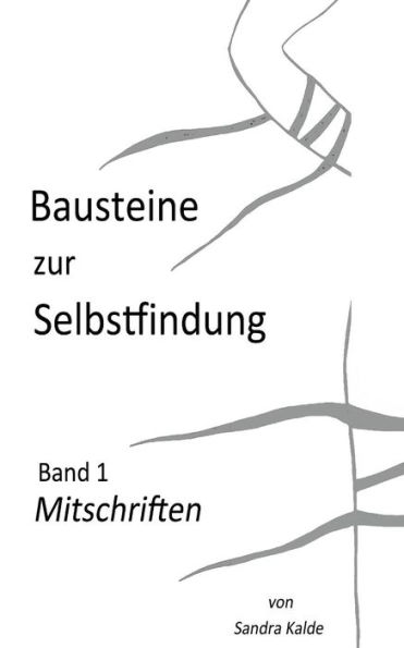 Bausteine Zur Selbstfindung: Band 1 Mitschriften (German Edition)